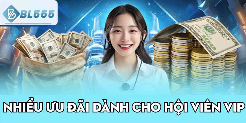 Nhiều ưu đãi dành cho hội viên VIP